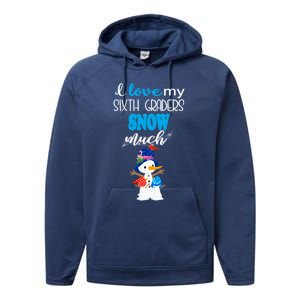 I Love My Sixth Graders Snow Much Christmas Performance Fleece Hoodie