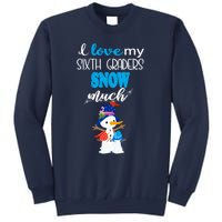 I Love My Sixth Graders Snow Much Christmas Sweatshirt