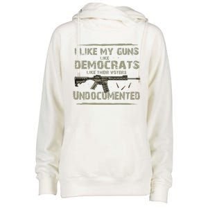 I Like My Guns Like Democrats Like Their Votes Undocumented Womens Funnel Neck Pullover Hood