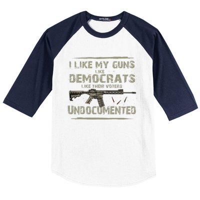 I Like My Guns Like Democrats Like Their Votes Undocumented Baseball Sleeve Shirt