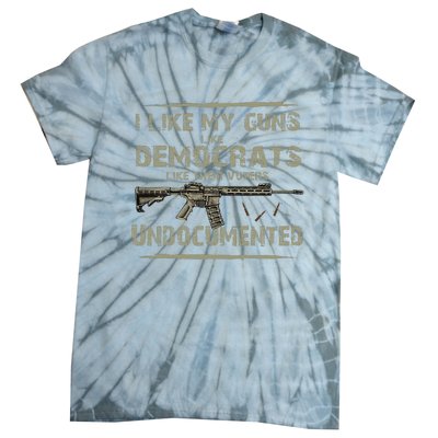 I Like My Guns Like Democrats Like Their Votes Undocumented Tie-Dye T-Shirt