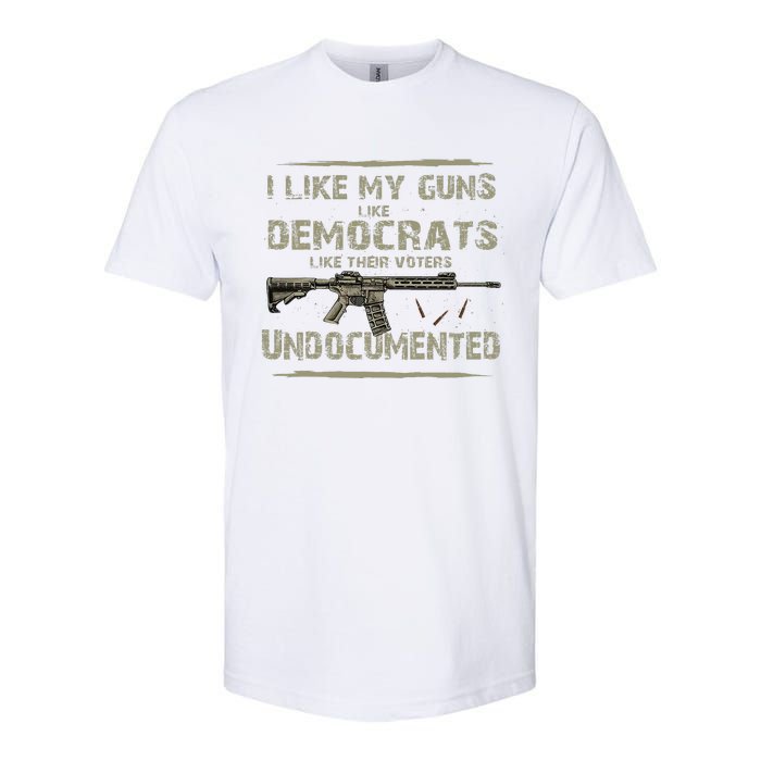 I Like My Guns Like Democrats Like Their Votes Undocumented Softstyle CVC T-Shirt