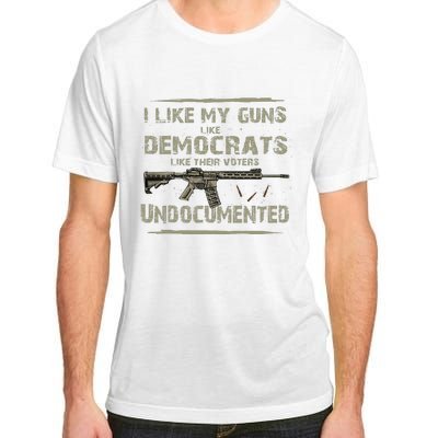 I Like My Guns Like Democrats Like Their Votes Undocumented Adult ChromaSoft Performance T-Shirt