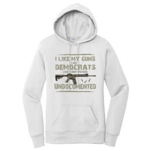 I Like My Guns Like Democrats Like Their Votes Undocumented Women's Pullover Hoodie