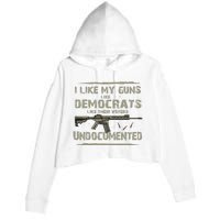 I Like My Guns Like Democrats Like Their Votes Undocumented Crop Fleece Hoodie