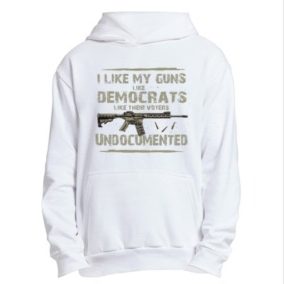 I Like My Guns Like Democrats Like Their Votes Undocumented Urban Pullover Hoodie