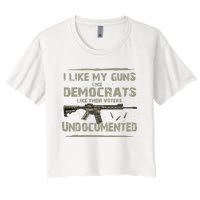 I Like My Guns Like Democrats Like Their Votes Undocumented Women's Crop Top Tee