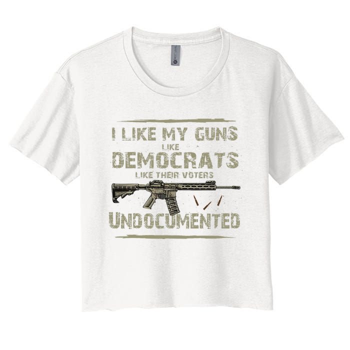 I Like My Guns Like Democrats Like Their Votes Undocumented Women's Crop Top Tee