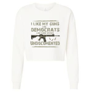 I Like My Guns Like Democrats Like Their Votes Undocumented Cropped Pullover Crew