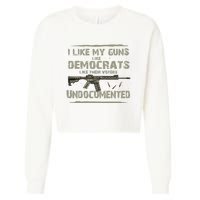 I Like My Guns Like Democrats Like Their Votes Undocumented Cropped Pullover Crew