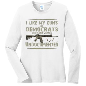 I Like My Guns Like Democrats Like Their Votes Undocumented Ladies Long Sleeve Shirt