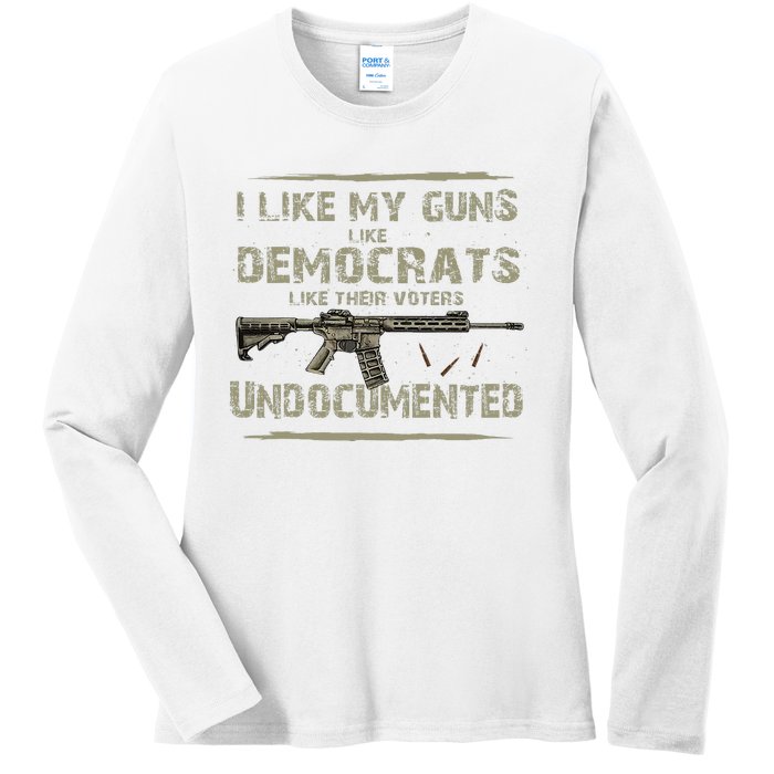 I Like My Guns Like Democrats Like Their Votes Undocumented Ladies Long Sleeve Shirt