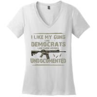 I Like My Guns Like Democrats Like Their Votes Undocumented Women's V-Neck T-Shirt