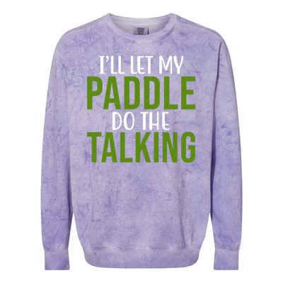 Ill Let My Paddle Do The Talking Pickleball Colorblast Crewneck Sweatshirt