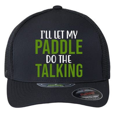 Ill Let My Paddle Do The Talking Pickleball Flexfit Unipanel Trucker Cap