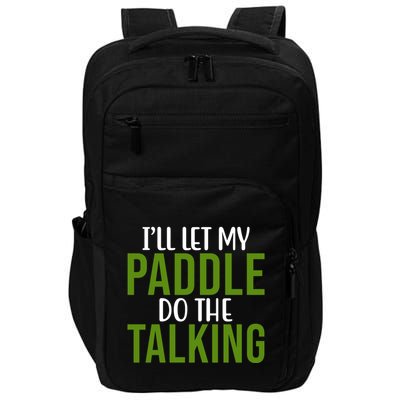 Ill Let My Paddle Do The Talking Pickleball Impact Tech Backpack