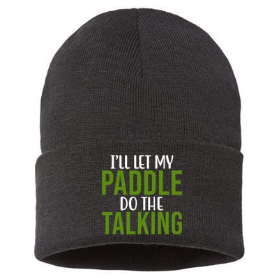 Ill Let My Paddle Do The Talking Pickleball Sustainable Knit Beanie