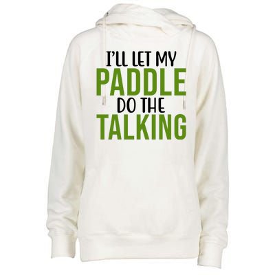 Ill Let My Paddle Do The Talking Pickleball Womens Funnel Neck Pullover Hood