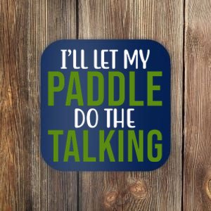 Ill Let My Paddle Do The Talking Pickleball Coaster