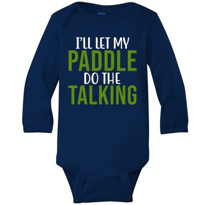 Ill Let My Paddle Do The Talking Pickleball Baby Long Sleeve Bodysuit