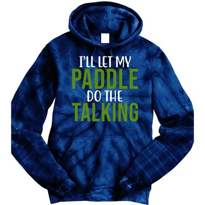 Ill Let My Paddle Do The Talking Pickleball Tie Dye Hoodie