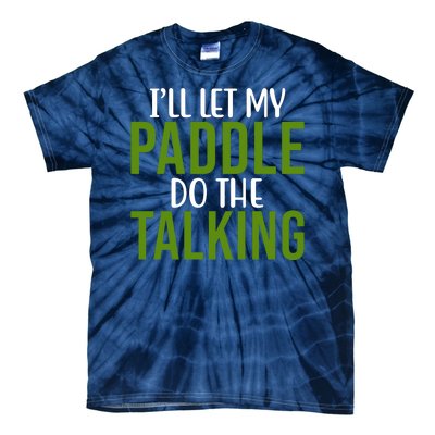 Ill Let My Paddle Do The Talking Pickleball Tie-Dye T-Shirt