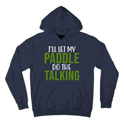 Ill Let My Paddle Do The Talking Pickleball Tall Hoodie