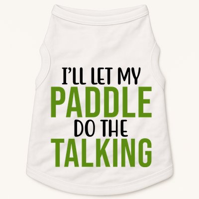 Ill Let My Paddle Do The Talking Pickleball Doggie Tank
