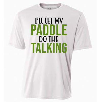 Ill Let My Paddle Do The Talking Pickleball Cooling Performance Crew T-Shirt