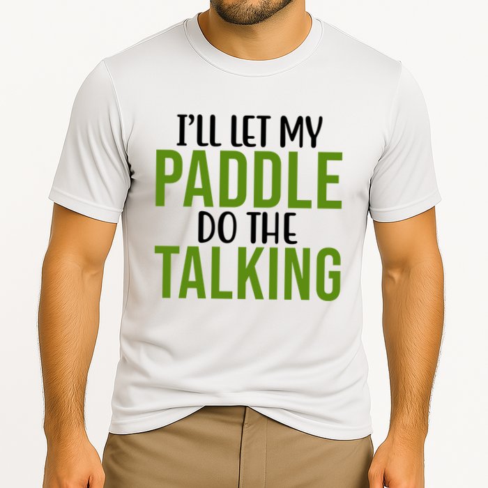 Ill Let My Paddle Do The Talking Pickleball Cooling Performance Crew T-Shirt