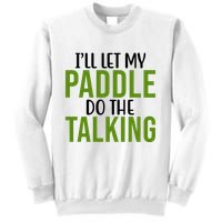 Ill Let My Paddle Do The Talking Pickleball Sweatshirt