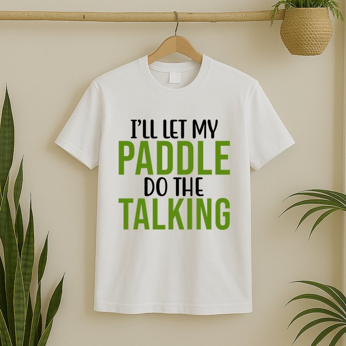 Ill Let My Paddle Do The Talking Pickleball T-Shirt