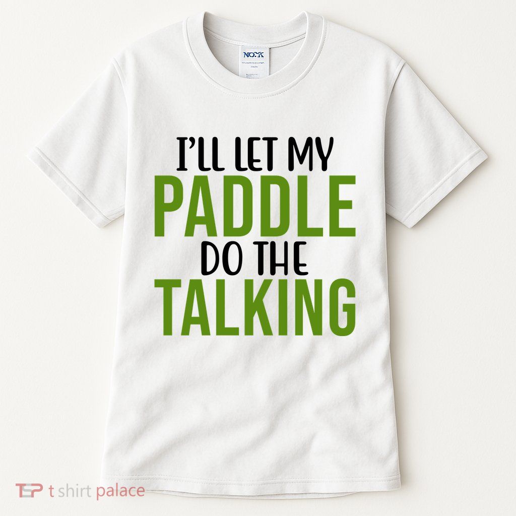Ill Let My Paddle Do The Talking Pickleball Tall T-Shirt