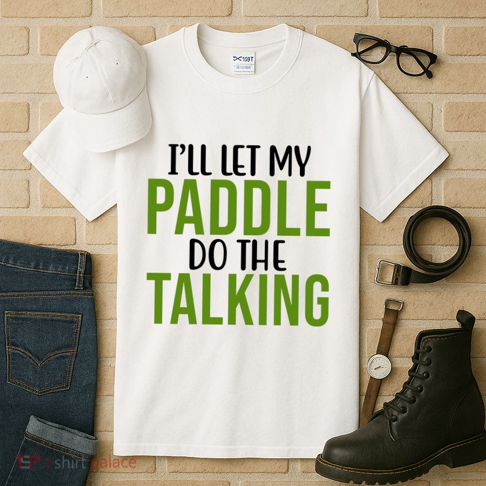 Ill Let My Paddle Do The Talking Pickleball Tall T-Shirt