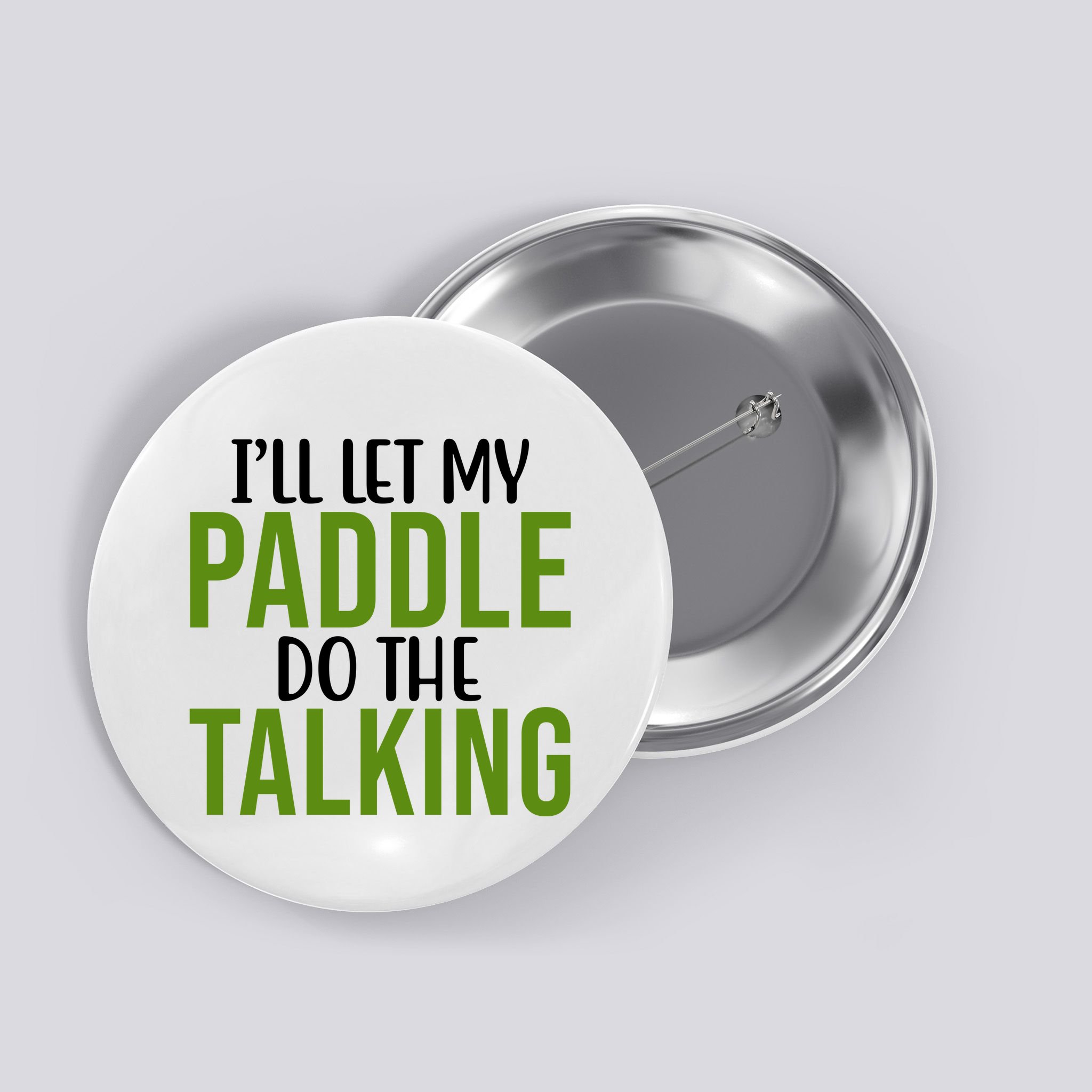 Ill Let My Paddle Do The Talking Pickleball Button