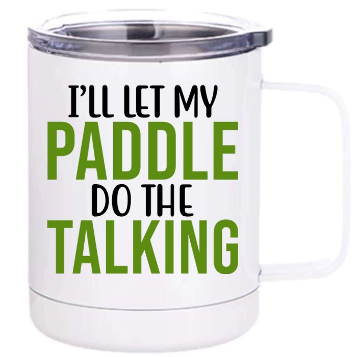 Ill Let My Paddle Do The Talking Pickleball 12 oz Stainless Steel Tumbler Cup