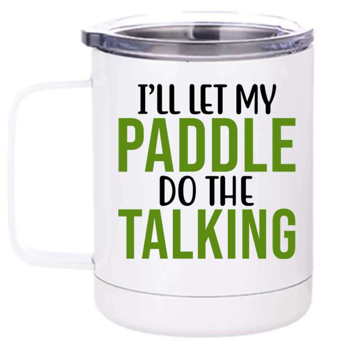 Ill Let My Paddle Do The Talking Pickleball 12 oz Stainless Steel Tumbler Cup