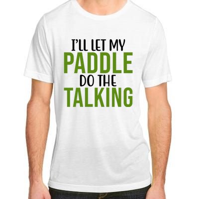 Ill Let My Paddle Do The Talking Pickleball Adult ChromaSoft Performance T-Shirt