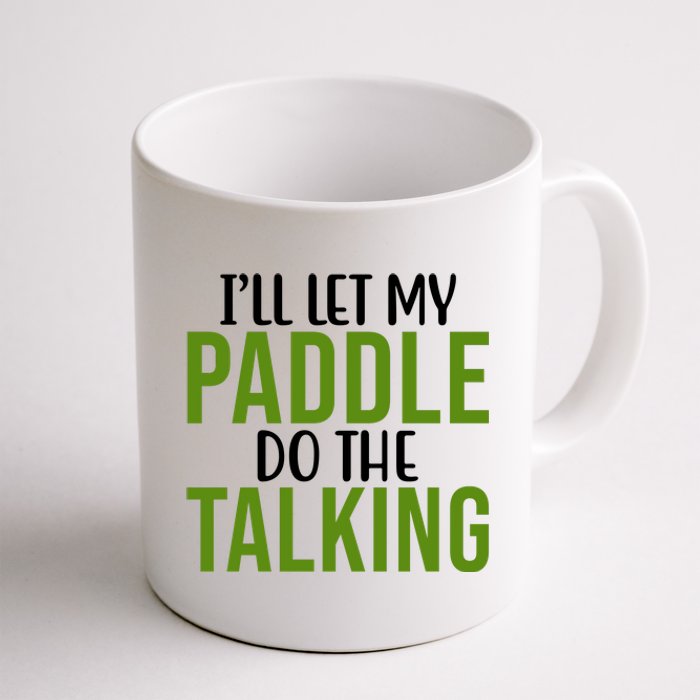 Ill Let My Paddle Do The Talking Pickleball Coffee Mug