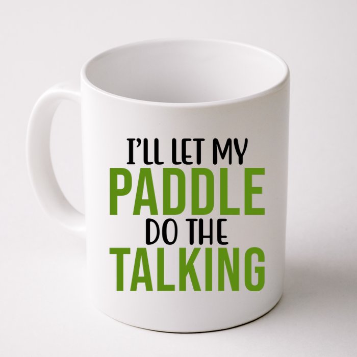 Ill Let My Paddle Do The Talking Pickleball Coffee Mug