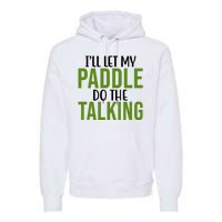 Ill Let My Paddle Do The Talking Pickleball Premium Hoodie