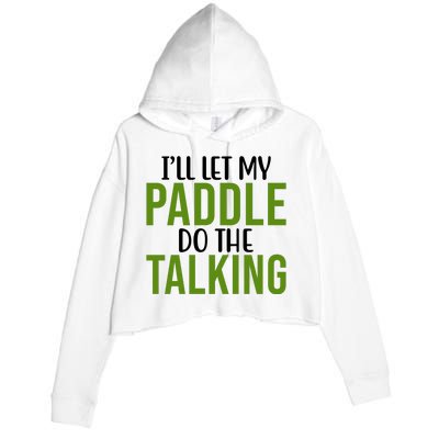 Ill Let My Paddle Do The Talking Pickleball Crop Fleece Hoodie