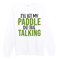 Ill Let My Paddle Do The Talking Pickleball Premium Crewneck Sweatshirt