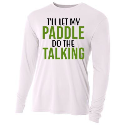 Ill Let My Paddle Do The Talking Pickleball Cooling Performance Long Sleeve Crew