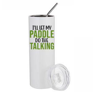 Ill Let My Paddle Do The Talking Pickleball Stainless Steel Tumbler