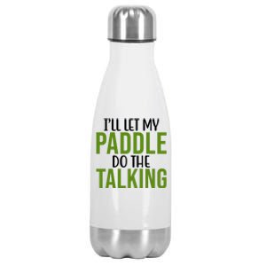 Ill Let My Paddle Do The Talking Pickleball Stainless Steel Insulated Water Bottle