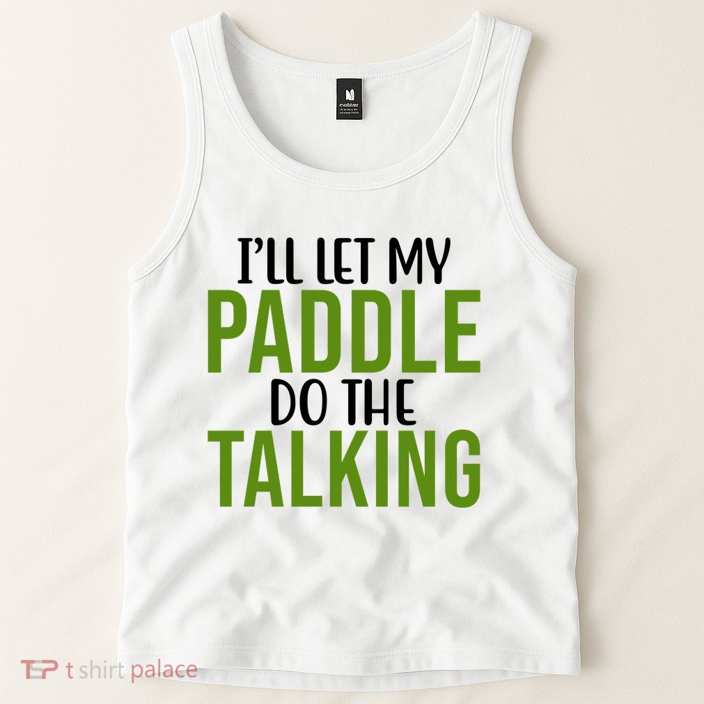 Ill Let My Paddle Do The Talking Pickleball Tank Top