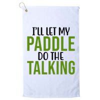 Ill Let My Paddle Do The Talking Pickleball Golf Towel