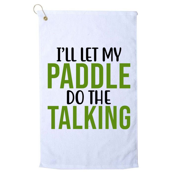 Ill Let My Paddle Do The Talking Pickleball Golf Towel