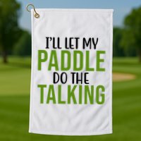 Ill Let My Paddle Do The Talking Pickleball Golf Towel